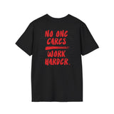 No One Cares/ Work Harder Tee (ADULT)