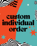 Custom Individual Order